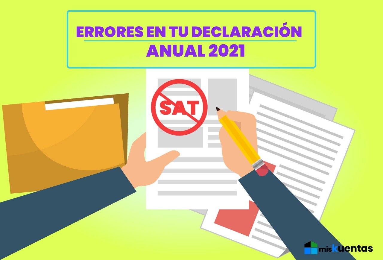 ERRORES EN TU DECLARACIÓN ANUAL 2021 misKuentas misKuentas