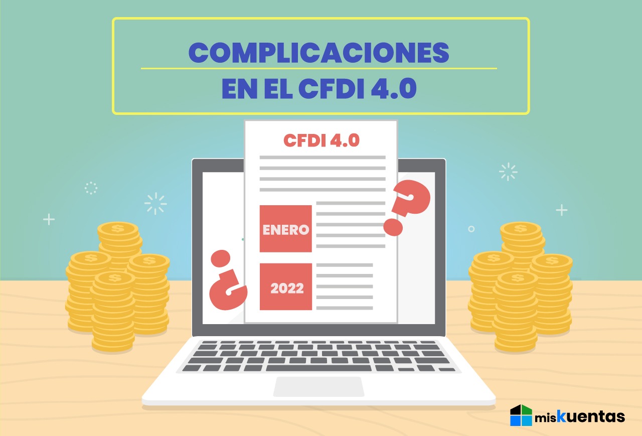 COMPLICACIONES EN EL CFDI 4 0 MisKuentas MisKuentas