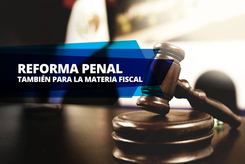 REFORMA PENAL, TAMBIÉN PARA LA MATERIA FISCAL misKuentas misKuentas