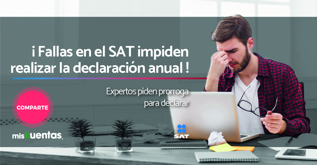 Fallas En El SAT Impiden Realizar La Declaración 2018 | Miskuentas