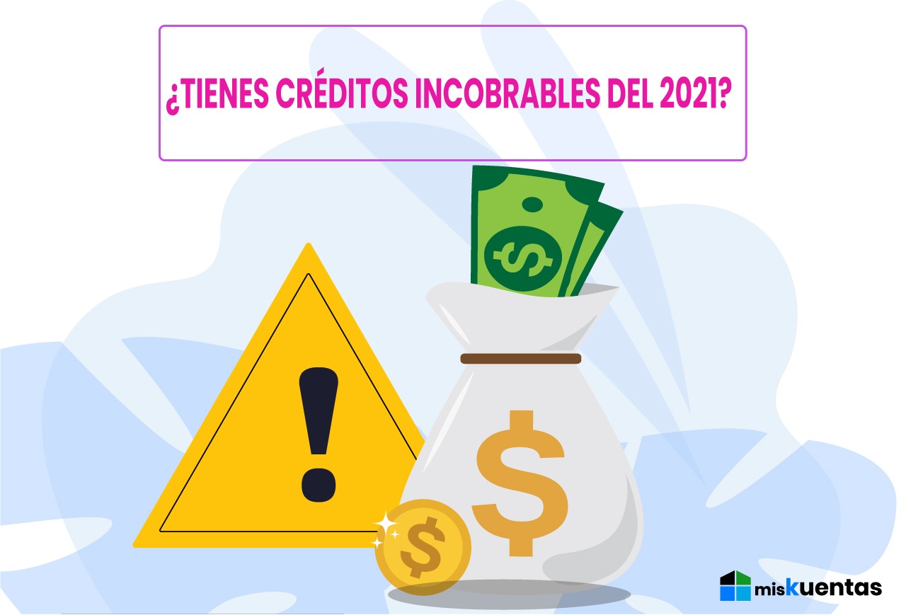 tienes crÉditos incobrables del 2021 miskuentas miskuentas