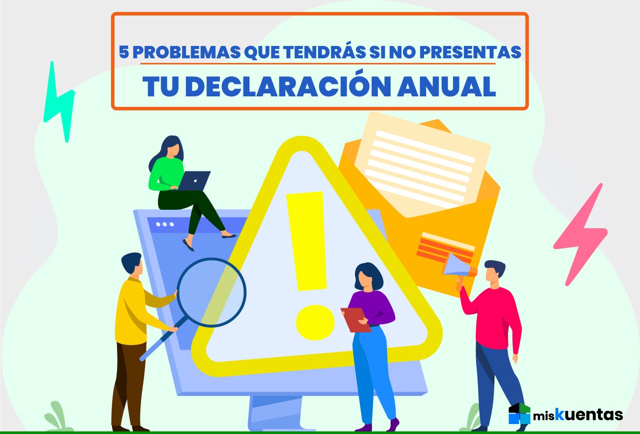 5 PROBLEMAS QUE TENDRÁS SI NO PRESENTAS TU DECLARACIÓN ANUAL ...