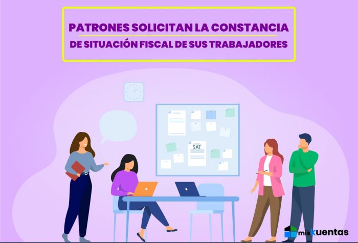 Patrones Solicitan La Constancia De SituaciÓn Fiscal De Sus Trabajadores Miskuentas Miskuentas 9007