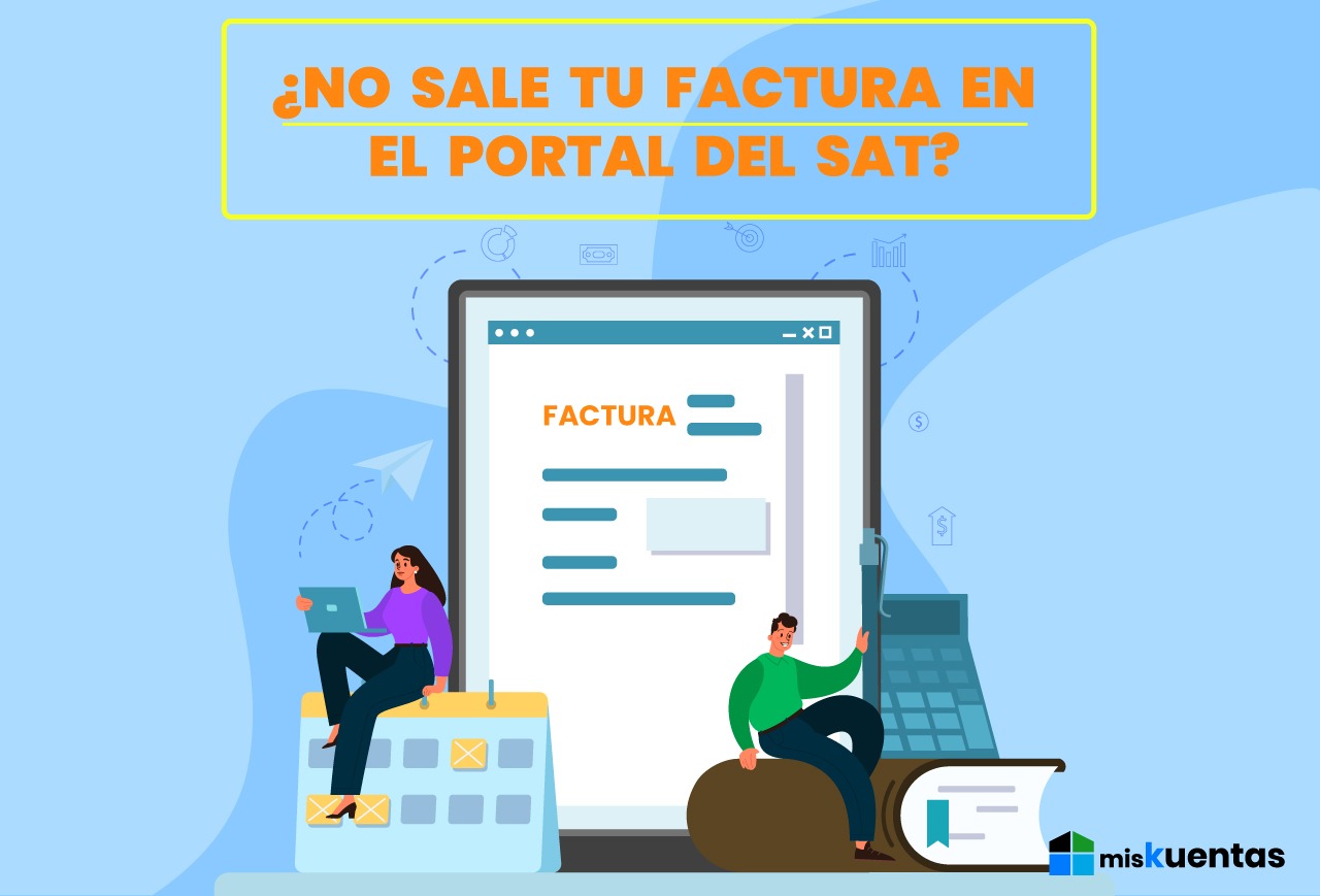 ¿no Sale Tu Factura En El Portal Del Sat Miskuentas Miskuentasemk 8644