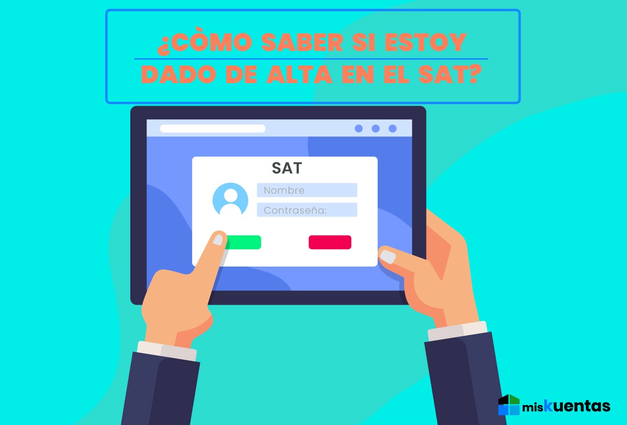 ¿cÓmo Saber Si Estoy Dado De Alta En El Sat Miskuentas Miskuentasemk 8884