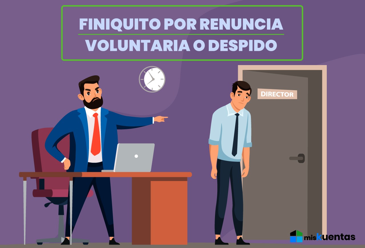 FINIQUITO POR RENUNCIA VOLUNTARIA O DESPIDO | MisKuentas : MisKuentas