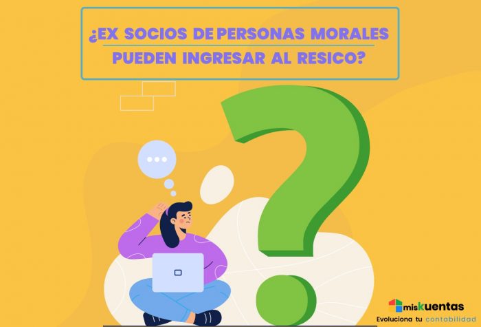 ¿ex Socios De Personas Morales Pueden Ingresar Al Resico Miskuentasemk 8450