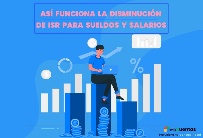 AsÍ Funciona La DisminuciÓn De Isr Para Sueldos Y Salarios Miskuentas Miskuentas 9577