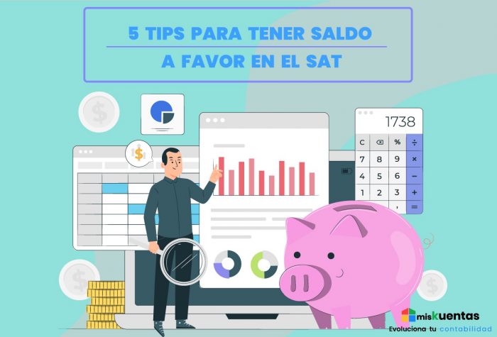 5 Tips Para Tener Saldo A Favor En El Sat Miskuentas Miskuentas