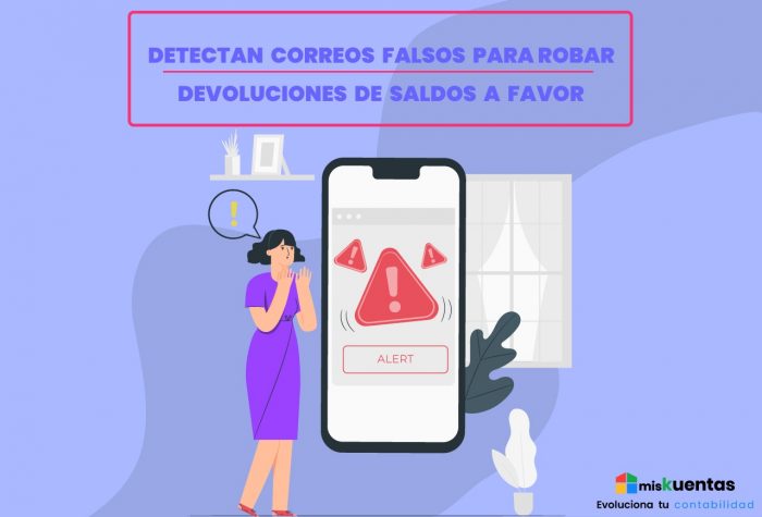 DETECTAN CORREOS FALSOS PARA ROBAR DEVOLUCIONES DE SALDOS A FAVOR