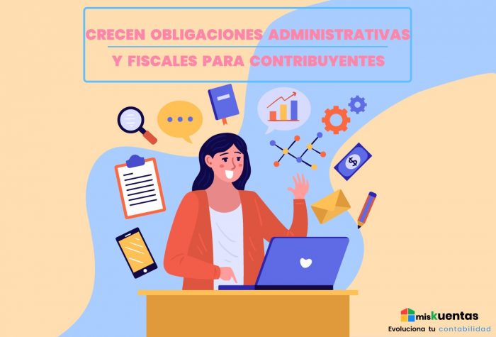 Crecen Obligaciones Administrativas Y Fiscales Para Contribuyentes Miskuentas Miskuentas 4066