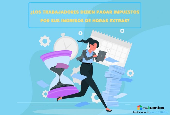 ¿LOS TRABAJADORES DEBEN PAGAR IMPUESTOS POR SUS INGRESOS DE HORAS ...