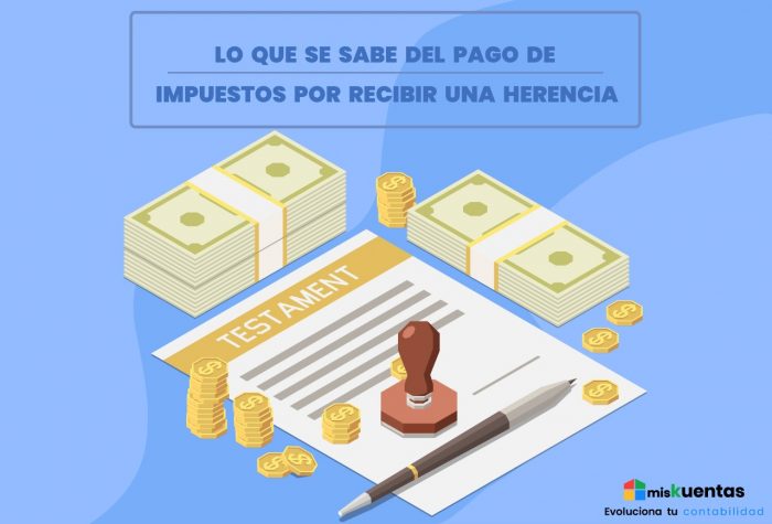 Lo Que Se Sabe Del Pago De Impuestos Por Recibir Una Herencia Miskuentas Miskuentas 4192